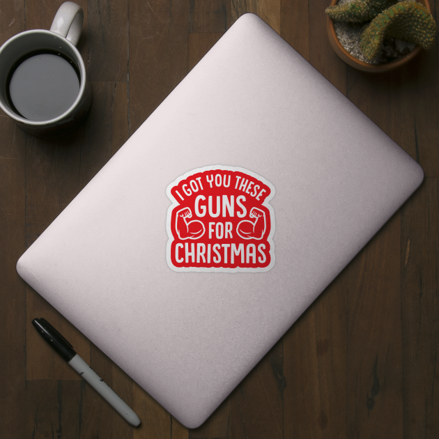 I Got You These Guns For Christmas by brogressproject